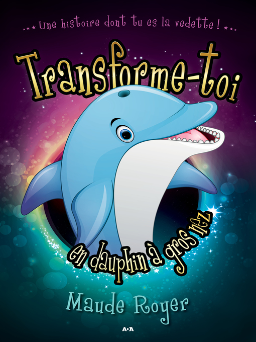 Title details for Transforme-toi en dauphin a gros nez by Maude Royer - Available